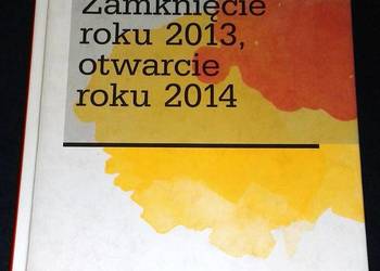 Zamknięcie roku 2013, otwarcie roku 2014 - Małgorzata Iwaniec
