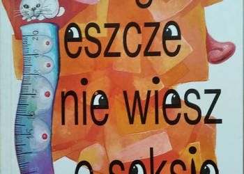 Czego jeszcze nie wiesz o seksie - Leslee Welch Czego jeszcze nie wiesz o seksie - Leslee Welch