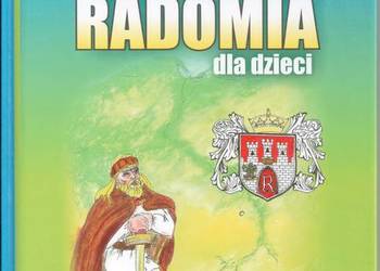 Krótka historia Radomia dla dzieci  Wojciech Krupa