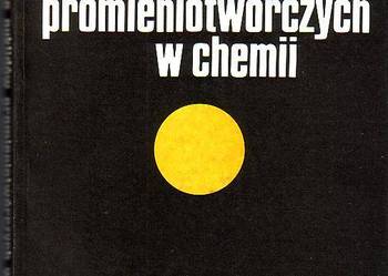 (2004) ZASTOSOWANIE NUKLIDÓW PROMIENIOTWÓRCZYCH W CHEMII PRA