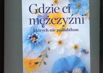 Gdzie ci mężczyźni których nie poślubiłam - Anna H.Niemczynow