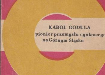 KAROL GODULA PIONIER PRZEMYSŁU CYNKOWEGO - DWORAK