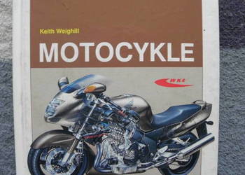 Motocykle. Poradnik obsługi i naprawy  Keith Weighill