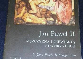 Mężczyzną i kobietą stworzył ich - Jan Paweł II