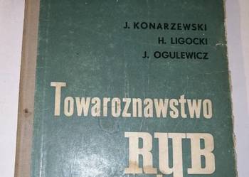 TOWAROZNAWSTWO RYB - J. Konarzewski, H. Ligocki