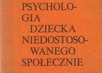 PSYCHOLOGIA DZIECKA NIEDOSTOSOWANEGO SPOŁECZNIE - POSPISZYL