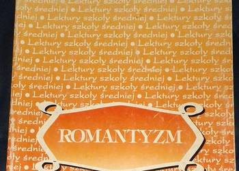 Romantyzm. Streszczenia, problematyka lektur szkół średnich -Teresa Nowacka