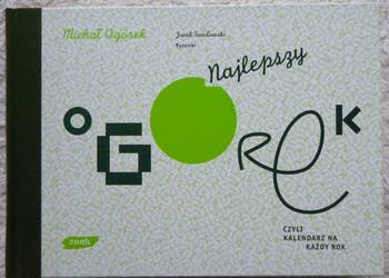 Najlepszy ogórek, czyli kalendarz na każdy rok Michał Ogórek Najlepszy ogórek, czyli kalendarz na każdy rok Michał Ogórek