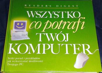 Wszystko co potrafi twój komputer - Reader's Digest