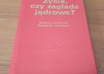 Życie, czy zagłada jądrowa? / Anatolij Gromyko, Władimir Łomiejko