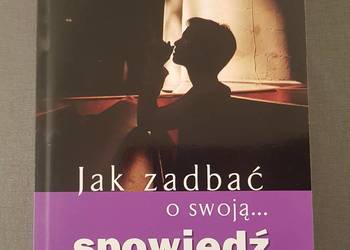 Jak zadbać o swoją spowiedź. Kazimierz Fryzeł