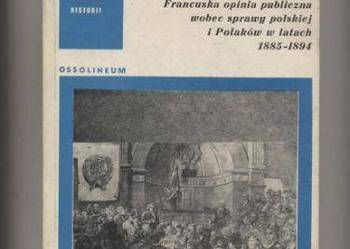 Francuska opinia publiczna wobec sprawy polskiej i Polaków