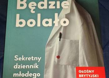 Będzie bolało. Sekretny dziennik młodego lekarza - Adam Kay