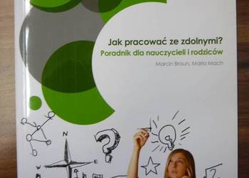 Jak pracować ze zdolnymi uczniami? Poradnik dla nauczycieli