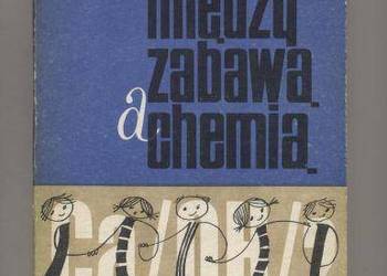 Między zabawą a chemią