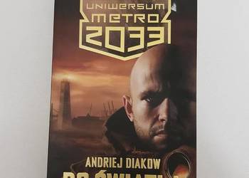 Andriej Diakow - Do światła uniwersum Metro 2033