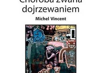 Psychoanaliza współcześnie Choroba zwana dojrzewaniem