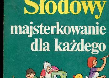 Majsterkowanie dla każdego - Adam Słodowy