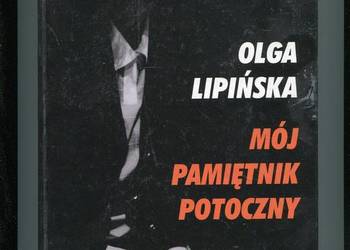 Mój pamiętnik potoczny - Olga Lipińska