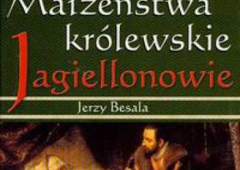 Małżeństwa królewskie Jagiellonowie Besala Jerzy FA