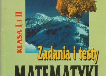 ZADANIA I TESTY Z MATEMATYKI DLA UCZNIÓW SZKÓŁ ŚREDNICH