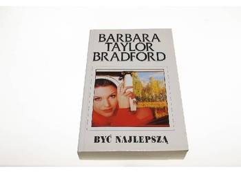 Być najlepszą - Barbara Taylor Bradford /fa