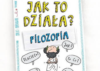 nowa książka Filozofia jak to działa, ksiązka o filozofii  Korab-Karpowicz