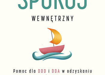 Znajdź spokój wewnętrzny. Pomoc dla DDD i DDA w zdrowieniu