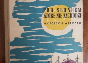 Wojciech Walczak - Pod Słońcem, które nie zachodzi