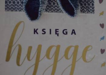 Księga hygge. Jak zwolnić, kochać i żyć szczęśliwie .
