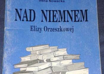 Nad Niemnem Elizy Orzeszkowej - Irena Nowacka
