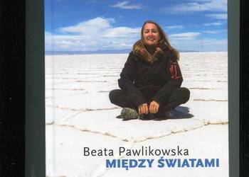 Miedzy światami - Beata Pawlikowska