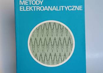 Metody elektroanalityczne. Andrzej Cygański. Wydawnictwa Naukowo-Techniczne
