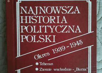 NAJNOWSZA HISTORIA POLITYCZNA POLSKI OKRES 1939-1945 Cz.II NAJNOWSZA HISTORIA POLITYCZNA POLSKI OKRES 1939-1945 Cz.II
