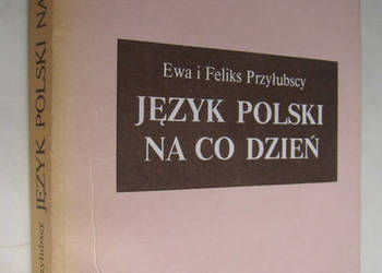 Język polski na co dzień - Ewa i Feliks Przyłubscy