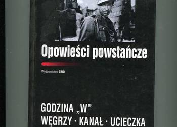 Opowieści powstańcze Godzina W  Węgrzy  Kanał  Ucieczka