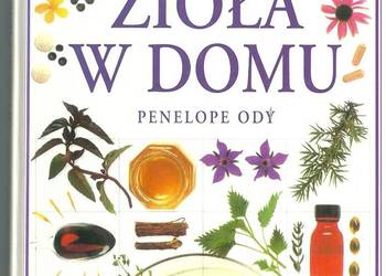 Zioła w domu - P. Ody / zioła / ziołolecznictwo / rośliny
