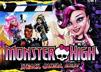 MONSTER HIGH  STRACH , KAMERA , AKCJA !  TOM 3