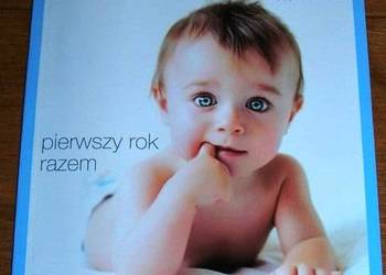 Praktyczny poradnik dla rodziców Pierwszy rok razem
