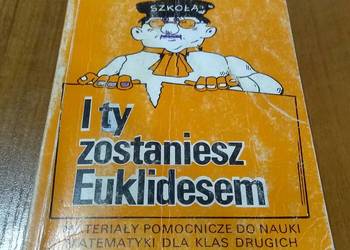 I ty zostaniesz Euklidesem. Materiały do matematyki drugich Zalewska