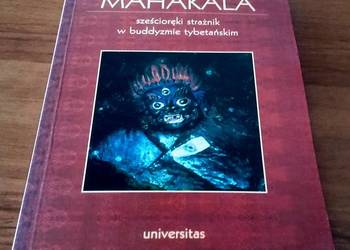 Mahakala : sześcioręki strażnik w buddyzmie tybetańskim Joanna Grela