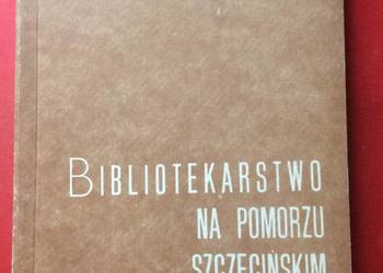 ( 3173 ) Biblotekarstwo Na Pomorzu Szczecińskim 1945 - 1985