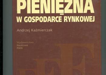 Polityka pieniężna w gospodarce rynkowej - Kaźmierczak