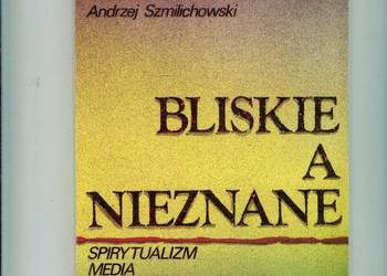 Bliskie a nieznane Spirytualizm Media Dusz ludzka