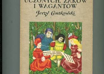 Rzeczpospolite uczonych żaków i wagantów - Jerzy Centkowski