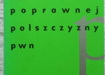 Nowy słownik poprawnej polszczyzny PWN red. A. Markowski