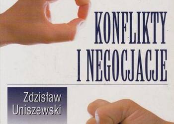 KONFLIKTY I NEGOCJACJE - UNISZEWSKI ZDZISŁAW