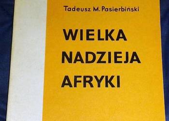Wielka nadziej Afryki - Tadeusz Pasierbiński