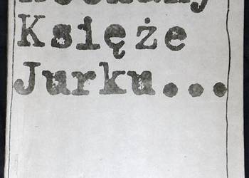 Kochany Księże Jurku... Listy do księdza Jerzego Popiełuszki