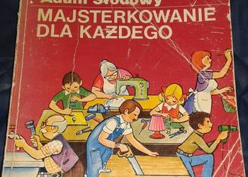 Majsterkowanie dla każdego - Adam Słodowy